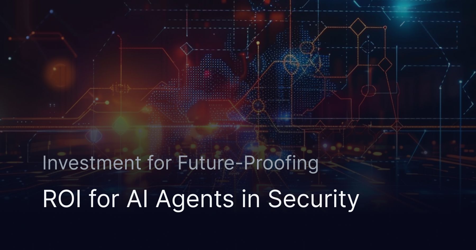ROI for AI Agents in Security: Investment for Future-Proofing