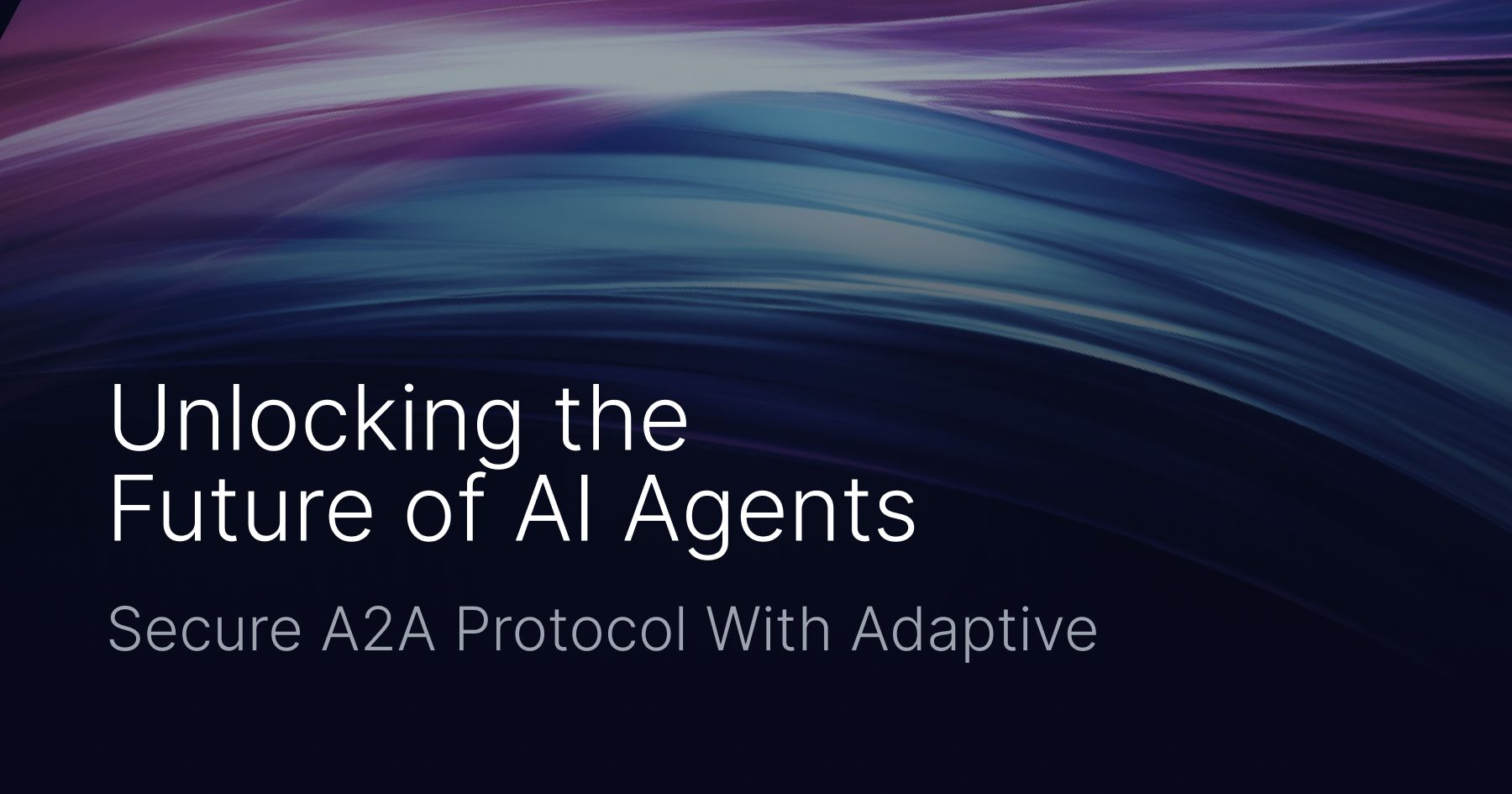 Unlocking the Future of AI Agents: Secure A2A Protocol With Adaptive