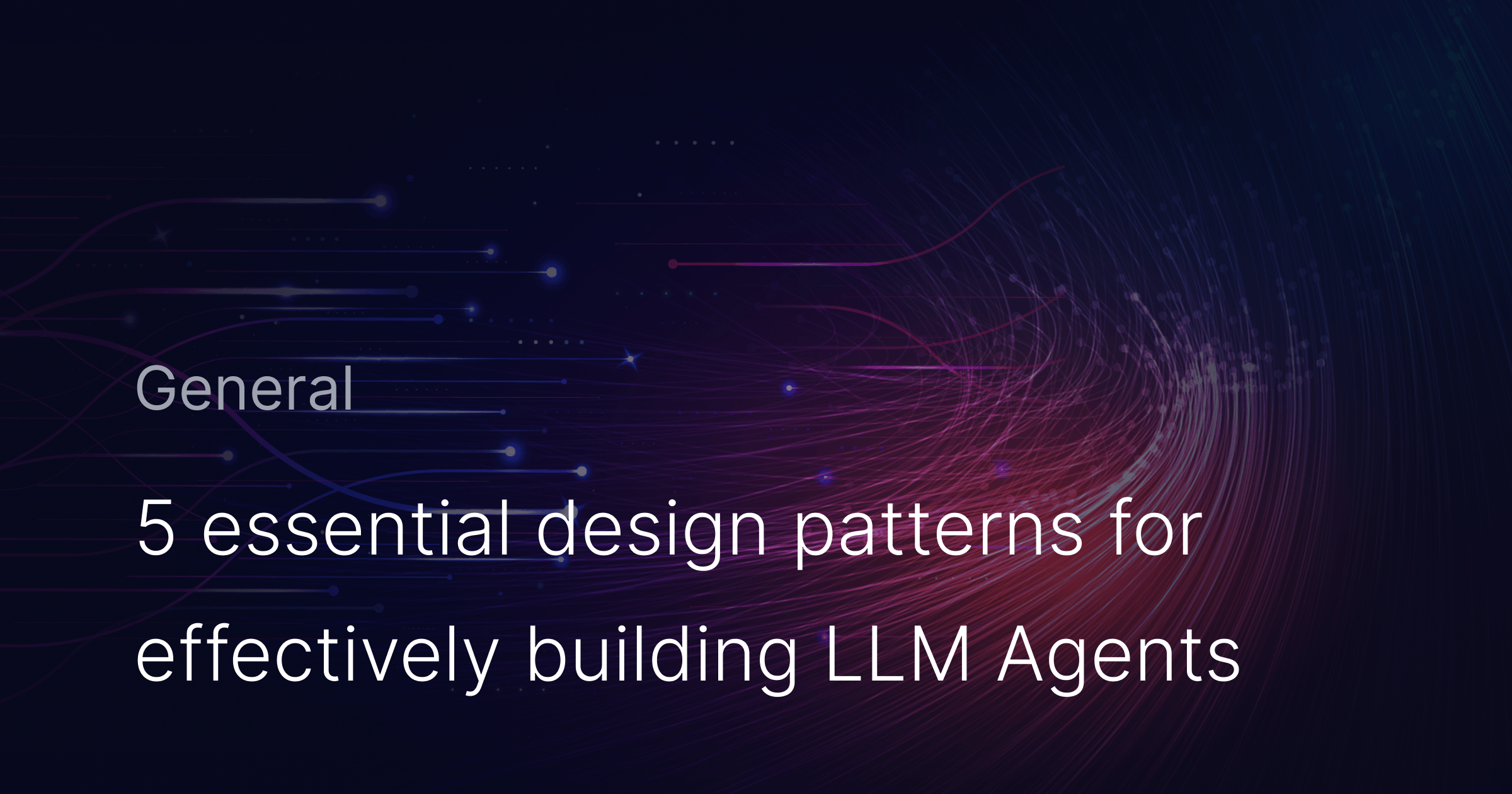 5 Essential LLM Design Patterns for Building Effective Intelligent Agents